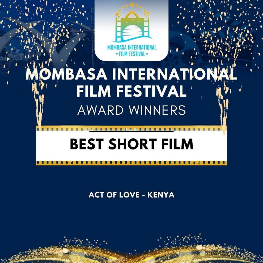ACT OF LOVE to Screen at The Alchemist in Nairobi, after winning Best Short Film and Best Scriptwriter at the Inaugural Mombasa International Film Festival!